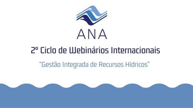 ANA promove webinários sobre “Gestão Integrada de Recursos Hídricos”
