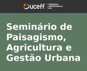 Seminário de Paisagismo, Agricultura e Gestão Urbana