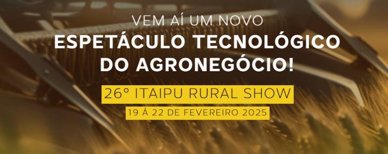 Itaipu Rural Show 2025: A Maior Exposição de Tecnologias para o Agronegócio no Sul do Brasil