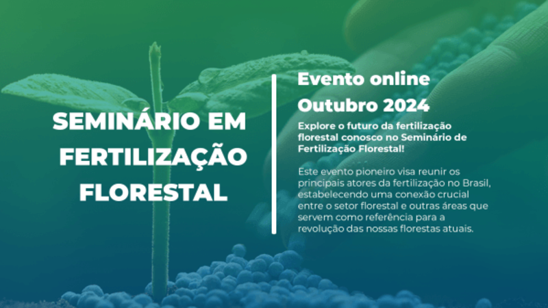 Seminário discute práticas e inovações no uso de fertilizantes florestais para manejo sustentável
